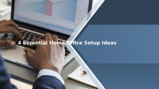 4 Essential Home Office Setup Ideas.pptx