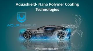 Aquashield- Nano Polymer Coating Technologies .ppt