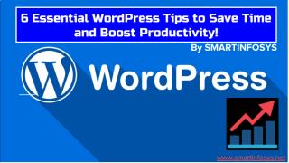 6 Essential WordPress Tips to Save Time and Boost Productivity!.pdf