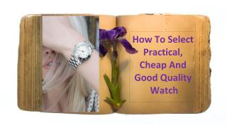 how to select practical, cheap and good quality watch.pdf